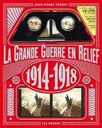 Jean Pierre Verney - La Grande guerre en relief : 1914-1918