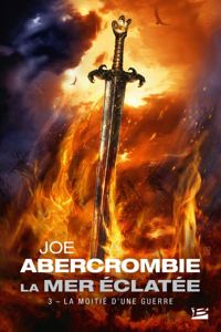 Joe Abercrombie - : La Moitié d'une guerre