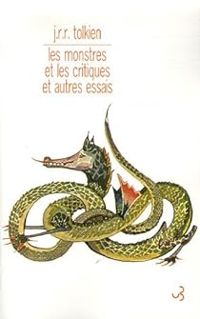 Jrr Tolkien - Les monstres et les critiques et autres essais