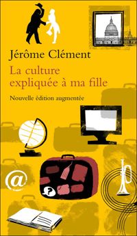 Jérôme Clément - La culture expliquée à ma fille