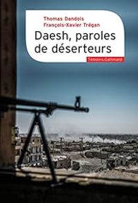 Thomas Dandois - Francois Xavier Tregan - Daesh, paroles de déserteurs