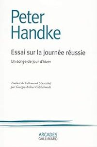 Couverture du livre Essai sur la journée réussie. Un songe de jour d'hiver - Peter Handke