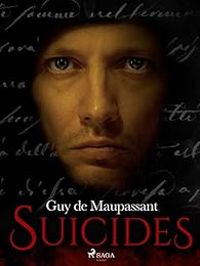 Couverture du livre Suicides - Guy De Maupassant