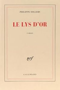 Philippe Sollers - Le Lys d'or