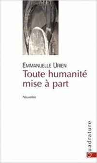 Emmanuelle Urien - Toute humanité mise à part