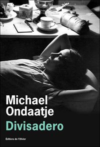 Michael Ondaatje - Divisadero