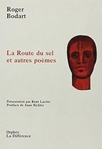 Roger Bodart - Route du Sel & Autres Poemes N 138  (la)