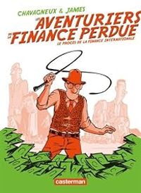 Christian Chavagneux - Laurent Jeanneau -  James - Les aventuriers de la finance perdue 