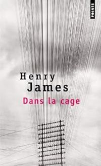 Couverture du livre Dans la cage - Henry James