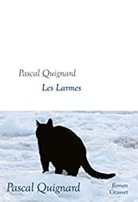 Pascal Quignard - Les larmes