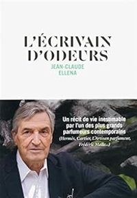 Jean Claude Ellena - L'écrivain d'odeurs