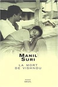 Manil Suri - La Mort de Vishnou