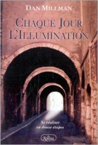 Dan Millman - Chaque jour l'illumination