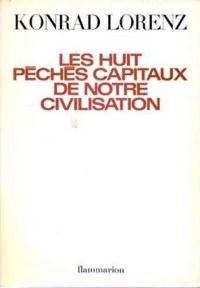 Konrad Lorenz - Les huit peches capitaux de notre civilisation