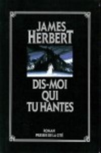 James Herbert - Dis-moi qui tu hantes...