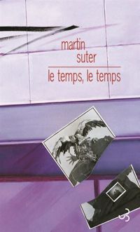 Martin Suter - LE TEMPS LE TEMPS