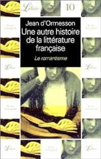 Jean D Ormesson - Le Romantisme