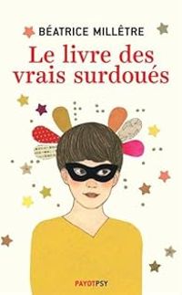 Beatrice Milletre - Le livre des vrais surdoués