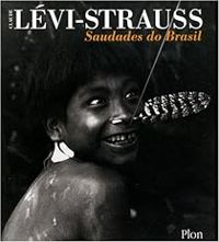 Claude Levi Strauss - Saudades do Brasil