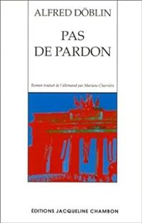 Alfred Dblin - Pas de pardon