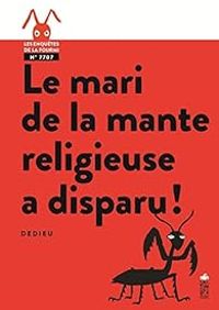 Thierry Dedieu - Le mari de la mante religieuse a disparu !