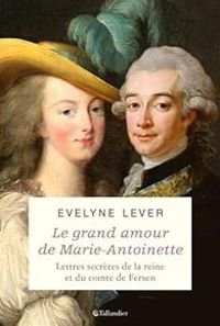 Evelyne Lever - Le grand amour de Marie-Antoinette