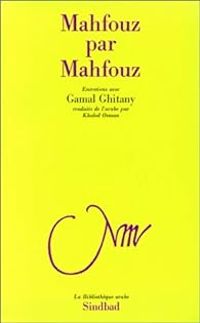 Naguib Mahfouz - Gamal Ghitany - Mahfouz par Mahfouz