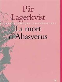 Pär Lagerkvist - La mort d'Ahasverus