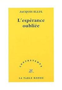 Jacques Ellul - L'espérance oubliée