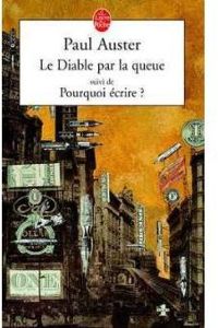 Couverture du livre LE DIABLE PAR LA QUEUE SUIVI DE POURQUOI ECRIRE ? - Paul Auster