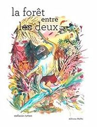 Melanie Rutten - La forêt entre les deux