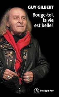 Guy Gilbert - Bouge-toi, la vie est belle !