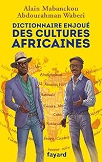 Alain Mabanckou - Abdourahman A Waberi - Dictionnaire enjoué des cultures africaines