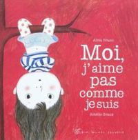 Couverture du livre Moi, j'aime pas comme je suis - Alma Brami - Amelie Graux