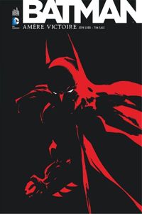 Couverture du livre Batman Amère victoire - Jeph Loeb