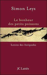 Simon Leys - Le Bonheur des petits poissons 