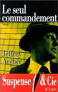 Jeffrey Archer - Le seul commandement