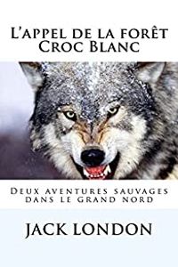 Couverture du livre L'appel de la forêt - Croc Blanc - Jack London