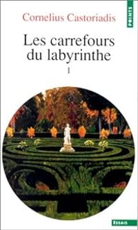 Cornelius Castoriadis - Les carrefours du labyrinthe