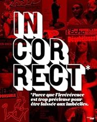 Nicolas Bedos - Benoit Delepine - Gustave Kervern - Jean Yves Lafesse - Incorrect