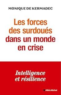 Couverture du livre Les forces des surdoués dans un monde en crise - Monique De Kermadec