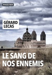 Couverture du livre Le Sang de nos ennemis - Gerard Lecas