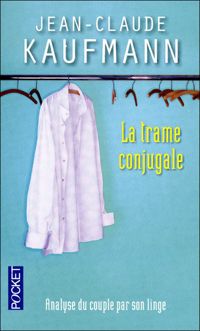 Couverture du livre La Trame conjugale  - Jean Claude Kaufmann