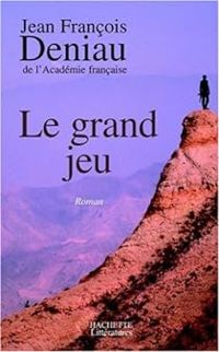 Jean Francois Deniau - Le grand jeu