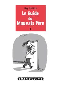 Guy Delisle - Le Guide du mauvais père T03