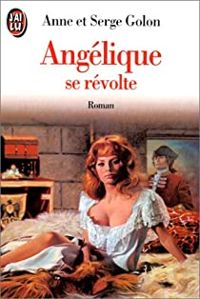 Couverture du livre Angélique se révolte - Anne Golon - Serge Golon