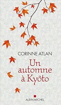 Corinne Atlan - Un automne à Kyôto