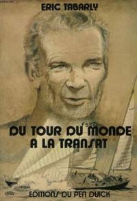 Ric Tabarly - Du tour du monde à la Transat