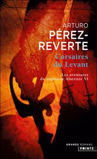 Arturo Perez-reverte Arturo - Les aventures du capitaine Alatriste 