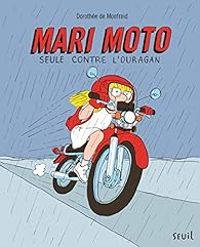 Dorothee De Monfreid - Mari Moto : Seule contre l'ouragan